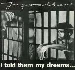 Jaywalker  - I Told Them My Dreams...