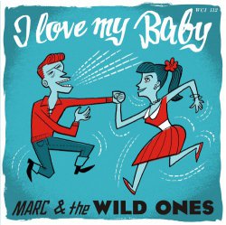 MARC AND THE WILD ONES - I Love My Baby