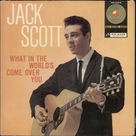 JACK SCOTT - What In The World's Come Over You