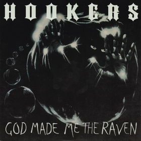 HOOKERS - God Made Me The Raven