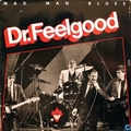 DR. FEELGOOD - Mad Man Blues