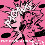 PAGANS - The Pink Album plus!