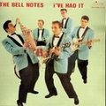 The Bell Notes - I've Had It