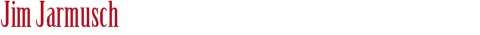 Jim Jarmusch